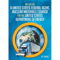 My Life as a United States Federal Agent, Nuclear Materials Courier for the United States Department of Energy