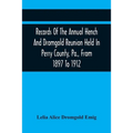 Records Of The Annual Hench And Dromgold Reunion Held In Perry County, Pa., From 1897 To 1912: These Records Contain The Genealogies Of Nicholas Ickes