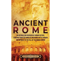 Ancient Rome: An Enthralling Overview of Roman History, Starting From the Romulus and Remus Myth through the Republic to the Fall of the Roman Empire