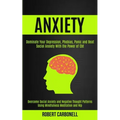 Anxiety Therapy: Dominate Your Depression, Phobias, Panic and Beat Social Anxiety With the Power of Cbt (Overcome Social Anxiety and Negative Thought