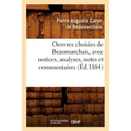 Oeuvres Choisies de Beaumarchais, Avec Notices, Analyses, Notes Et Commentaires (Éd.1884)