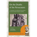 On the Deaths of the Persecutors: A Translation of De Mortibus Persecutorum by Lucius Caecilius Firmianus Lactantius