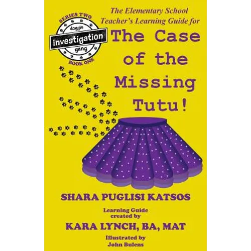 Doggie Investigation Gang, (DIG): The Case of the Missing Tutu - Teacher's Manual