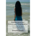 Andromache: Stealing Tomorrow: A novel of the Trojan Empire