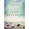 A Grace Revealed: How God Redeems the Story of Your Life