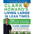 Clark Howard's Living Large in Lean Times: 250+ Ways to Buy Smarter, Spend Smarter, and Save Money