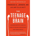 The Teenage Brain: A Neuroscientist's Survival Guide to Raising Adolescents and Young Adults