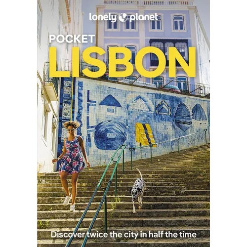 Lonely Planet Pocket Lisbon: 2025 - 2026 Travel Guide Discover Twice the City in Half the Time Top Sights Maps & Walking Tours Covers Bairro Alto, Chi