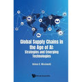 Global Supply Chains in the Age of Ai: Strategies and Emerging Technologies