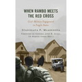 When Rambo Meets the Red Cross: Civil-Military Engagement in Fragile States