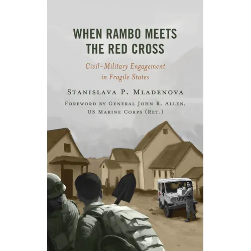 When Rambo Meets the Red Cross: Civil-Military Engagement in Fragile States
