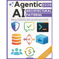 Agentic AI Architectural Patterns: Engineering Blueprint to Build 24/7 Autonomous Agents That Work While You Sleep Master Production-Grade Automation,