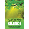 Out of the Silence: My Journey into Post-Traumatic Stress Disorder and Back