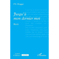 Jusqu'à mon dernier mot