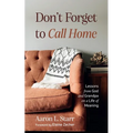 Don't Forget to Call Home: Lessons from God and Grandpa on a Life of Meaning