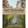 Get Outside!: How Humans Connect with Nature