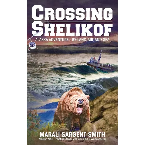 Crossing Shelikof: Alaska Adventure - By Land, Air, and Sea