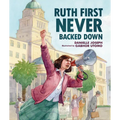 Ruth First Never Backed Down