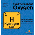 Fun Facts about Oxygen: Chemistry for Kids The Element Series Children's Chemistry Books