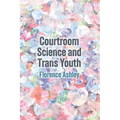 Courtroom Science and Trans Youth