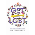 Get Lost: Seven Principles for Trekking Life with Grace and Other Life Lessons from Kick-Ass Women's Adventure Travel