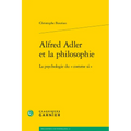 Alfred Adler Et La Philosophie: La Psychologie Du Comme Si