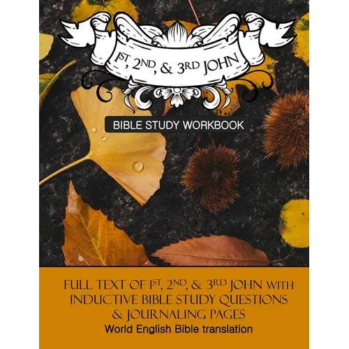 1st, 2nd, & 3rd John Inductive Bible Study Workbook: Full text of 1st, 2nd, & 3rd John with inductive bible study questions