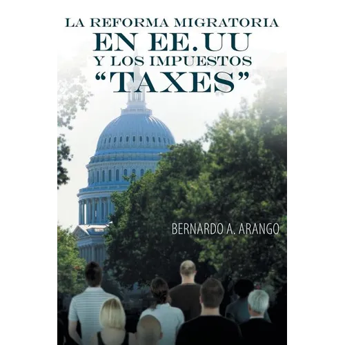 La Reforma Migratoria En Ee.Uu y Los Impuestos Taxes