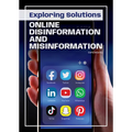 Exploring Solutions: Online Disinformation and Misinformation