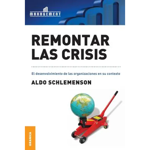 Remontar Las Crisis: El desenvolvimiento de las organizaciones en su contexto