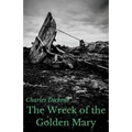 The Wreck of the Golden Mary: A novel by Charles Dickens (unabridged)