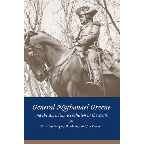 General Nathanael Greene and the American Revolution in the South