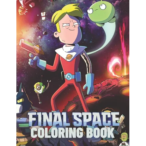 FINAL SPACE Coloring Book: Lovely Gift for Kid, Toddler, Children and Fans of FINAL SPACE with High Quality Illustration Images- A4 Size (8.5 x 11 inc