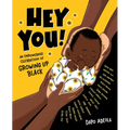 Hey You!: An Empowering Celebration of Growing Up Black