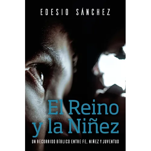 El Reino y la Niñez: Un Recorrido Bíblico entre Fe, Niñez y Juventud