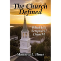 The Church Defined: What Is a Scriptural Church?