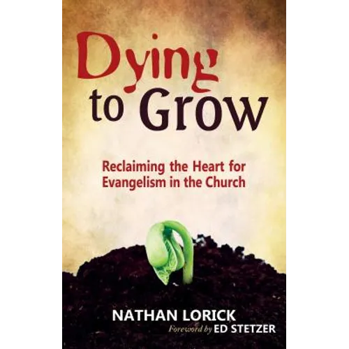 Dying to Grow: Reclaiming the Heart for Evangelism in the Church