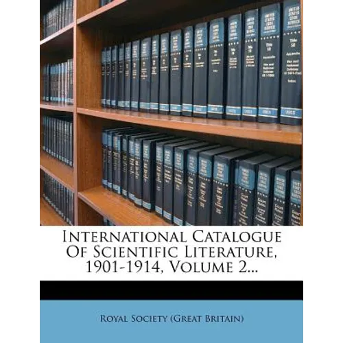 International Catalogue of Scientific Literature, 1901-1914, Volume 2...