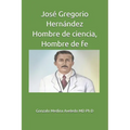 José Gregorio Hernández Hombre de ciencia, Hombre de fe