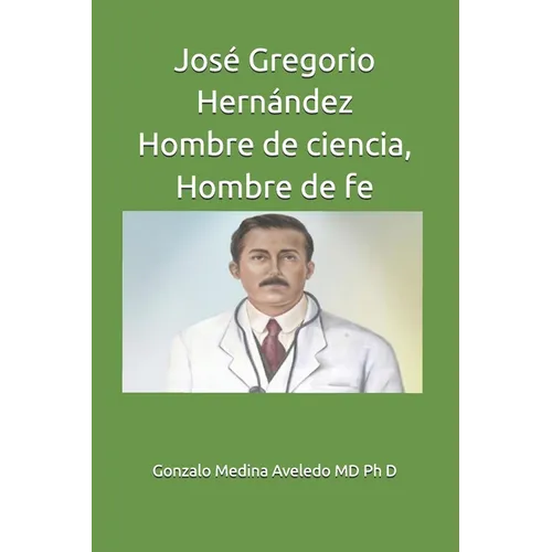 José Gregorio Hernández Hombre de ciencia, Hombre de fe