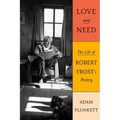 Love and Need: The Life of Robert Frost's Poetry