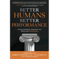 Better Humans, Better Performance: Driving Leadership, Teamwork, and Culture with Intentionality