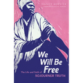 We Will Be Free: The Life and Faith of Sojourner Truth