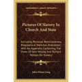 Pictures Of Slavery In Church And State: Including Personal Reminiscences, Biographical Sketches, Anecdotes; With An Appendix Containing The Views Of