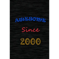awesome since 2000: Birthday Gift for 20 Year Old Men and Women, (120 pages)
