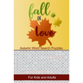Fall in Love Autumn Word Search Puzzles: Seek and Find Word Circle Puzzle Book Seasonal Activity Book for Kids and Adults