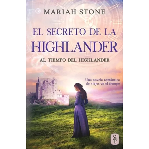 El secreto de la highlander: Una novela romántica de viajes en el tiempo en las Tierras Altas de Escocia