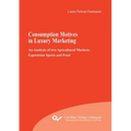 Consumption Motives in Luxury Marketing: An Analysis of two Agricultural Markets: Equestrian Sports and Food