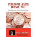 Stumbling Over A Quarter To Pick Up A Penny: Understanding Your Life's Six Spiritual Periods