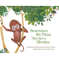 Sometimes We Think You Are a Monkey